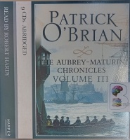 The Aubrey-Maturin Chronicles Volume 3 written by Patrick O'Brian performed by Robert Hardy on Audio CD (Abridged)